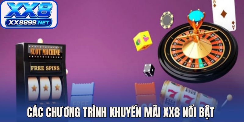 Các chương trình khuyến mãi XX8 nổi bật 