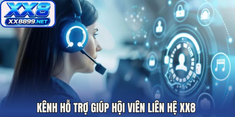 Các kênh hỗ trợ giúp hội viên liên hệ XX8 nhanh chóng