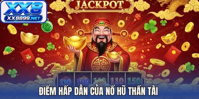 Điểm hấp dẫn của nổ hũ thần tài 